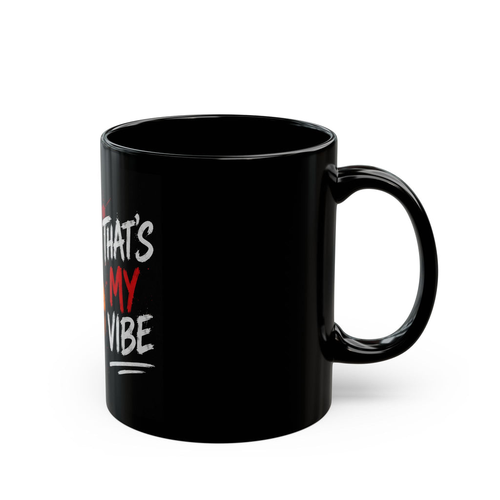 Manolito - Thats My Vibe - Black Mug (11oz, 15oz)