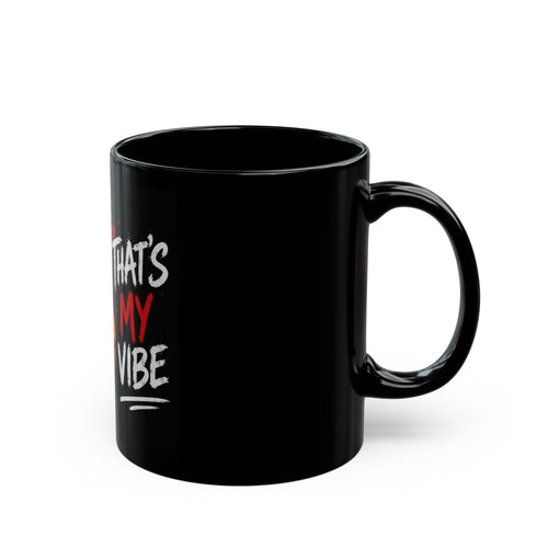Manolito - Thats My Vibe - Black Mug (11oz, 15oz)